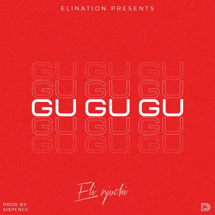 Eli Njuchi - Gu Gu Gu Mp3 Download