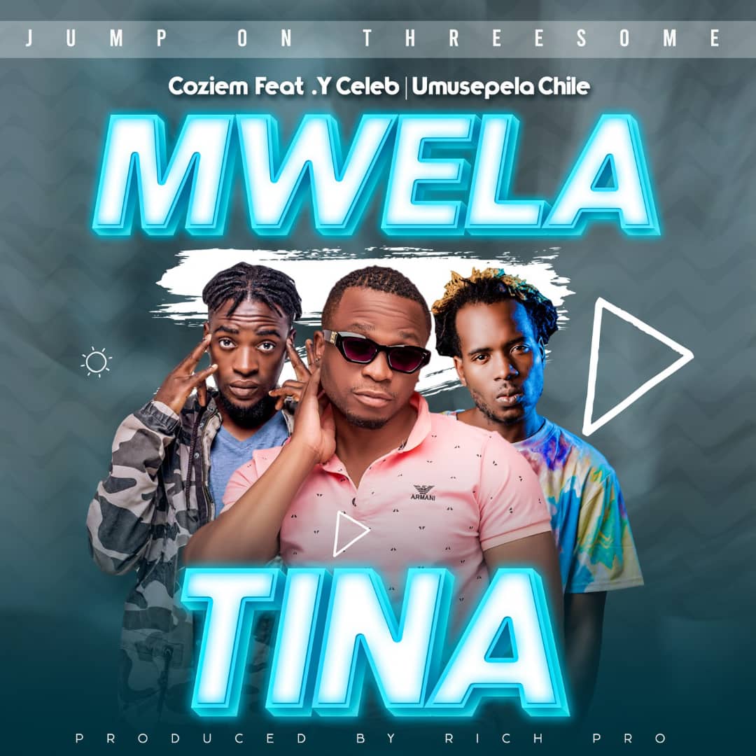 Coziem ft. Y Celeb x Umusepela Chile - Mwela Tina Mp3 Download