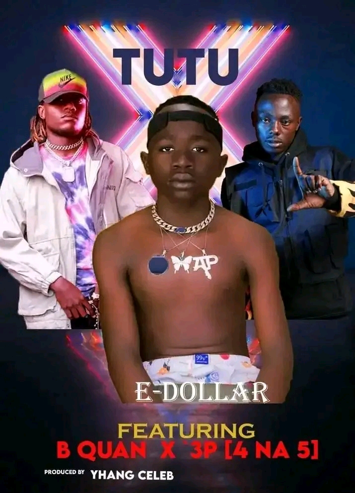 E Dollar ft B Quan & 3P (4 Na 5) - Tutu Mp3 Download