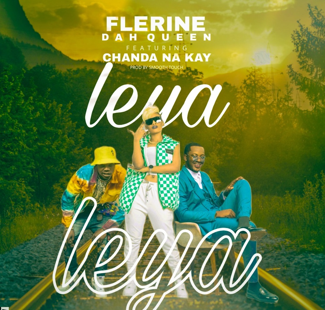 Flerine Dah'Queen Ft. Chanda Na Kay - Leya Mp3 Download