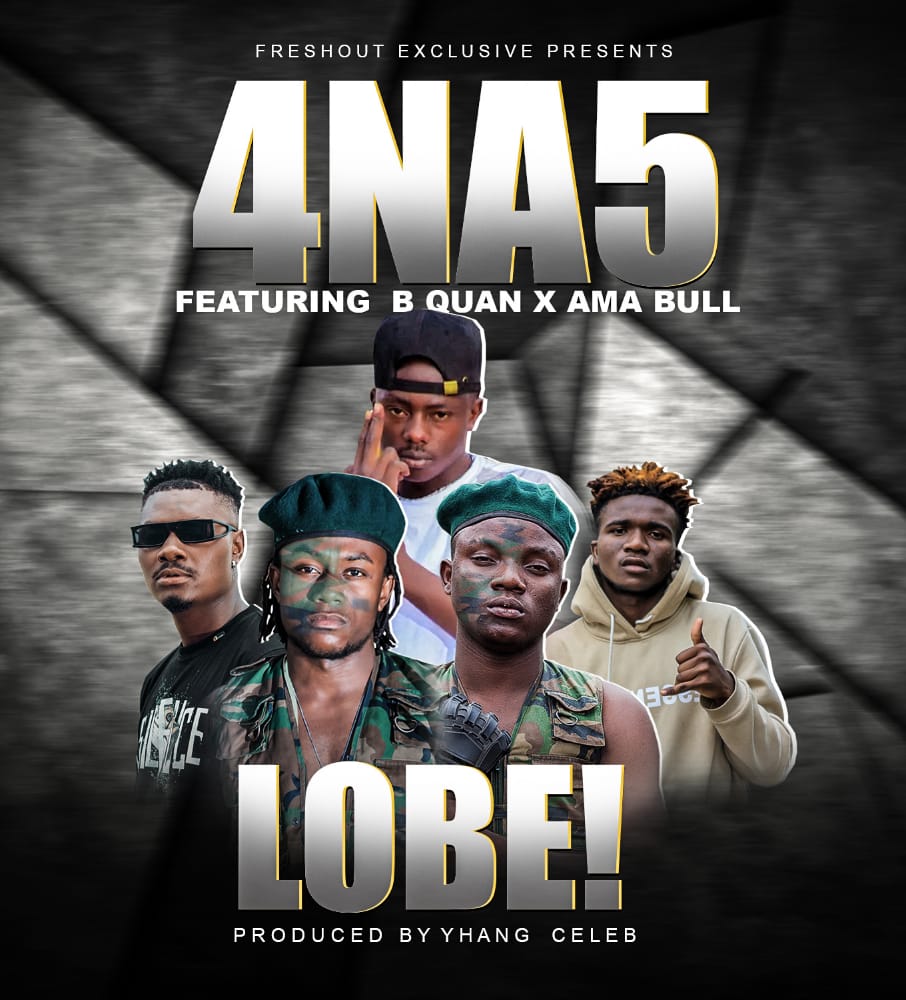 4 Na 5 ft. B Quan & Ama Bull – Lobe Mp3 Download 
