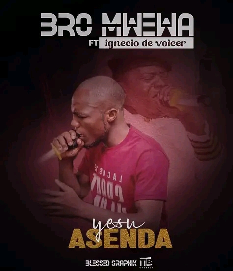 Latest Zambian Gospel Music 2022. Bro Mwewa Ft. Ignecio De Voicer - Yesu Asenda Mp3 Download