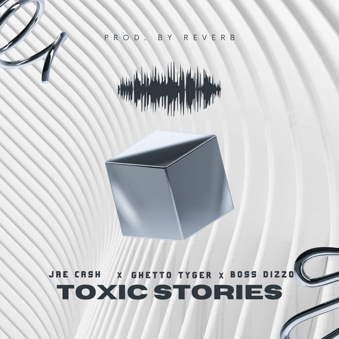 Ghetto Tyger Ft. Boss Dizzo & Jae Cash  - Toxic Stories Mp3 Download