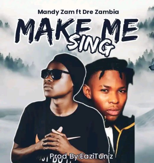 Mandy Ft. Dre Zambia - Make Me Sing Mp3 Download