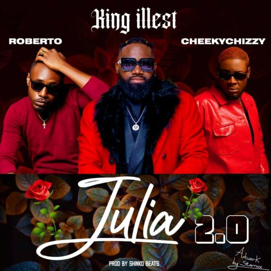 King Illest ft Roberto & Cheeky Chizzy - Julia Mp3 Download