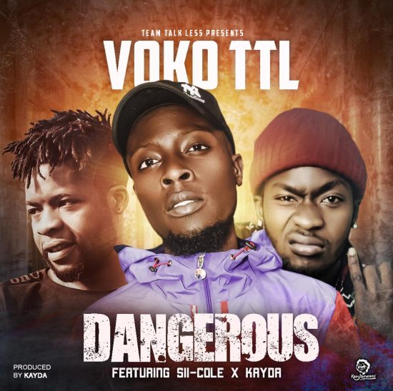 Voko TTL ft. Sii-Cole x Kayoa - Dangerous