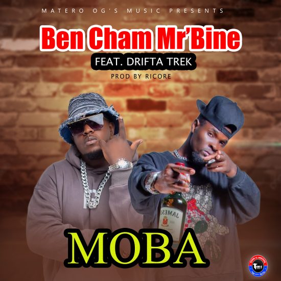 Ben Cham Mr’Bine ft Drifta Trek - Moba Mp3 Download