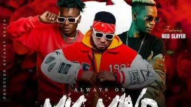 Dope Boys Ft. Neo – Always On My Mind Mp3 Download