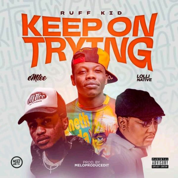 Ruff Kid ft Emtee & Lolli Native - Keep On Trying Mp3 Download