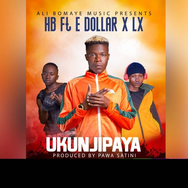 HB ft. E Dollar & LX - Ukunjipaya Mp3 Download