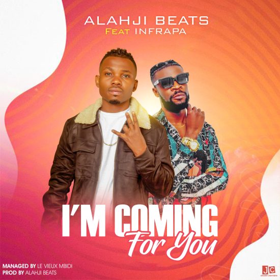 Alahji Beats ft Infrapa - I'm Coming For You Mp3 Download