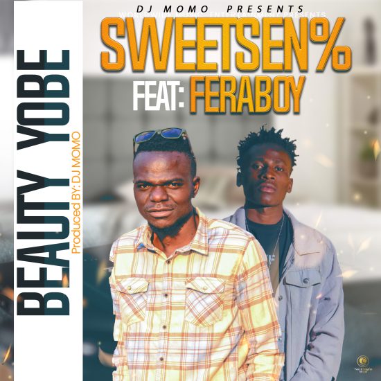 Sweetsen ft. Feraboy - Beauty Yobe