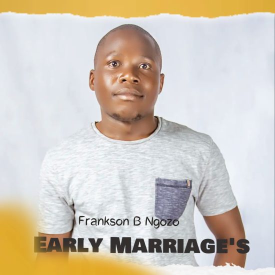 Frankson B Ngozo - Early Marriages Mp3 Download