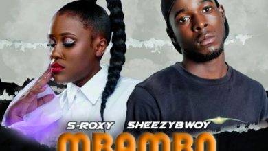 Sheezy Bwoy ft. S Roxxy - Mbambo
