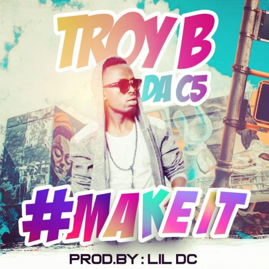 Troy B Da C5 - Make It Mp3 Download