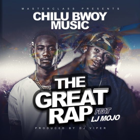 Chilu Bwoy ft. Lj Mojo - The Great Rap
