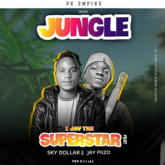 I Jay The Superstar ft Sky Dollar x Jay Piizo - Jungle