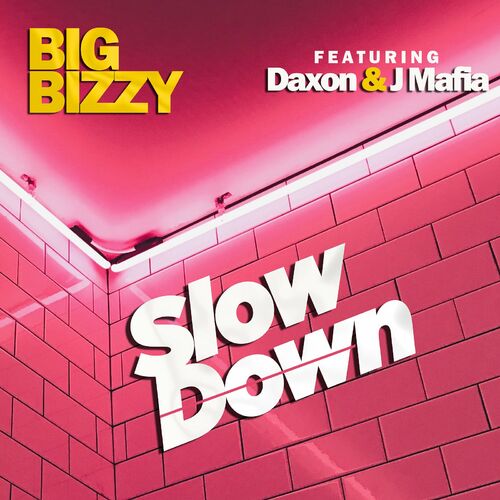 Big Bizzy ft Daxon x J Mafia - Slow Down Mp3 Download