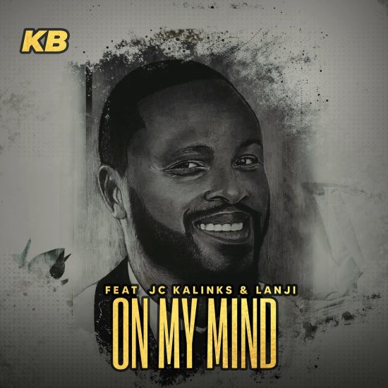 KB ft. Lanji & JC Kalinks - On My Mind Mp3 Download