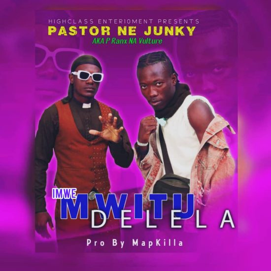 Pastor Ne Junky Aka P Ranx X Vulture - Mwitudelela