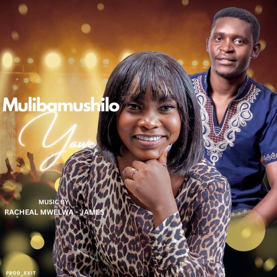 Racheal Mwelwa ft. James - Mulibamushilo