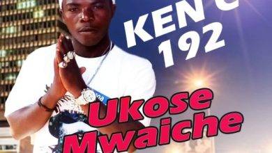 Ken C - Ukose Mwaiche Mp3 Download
