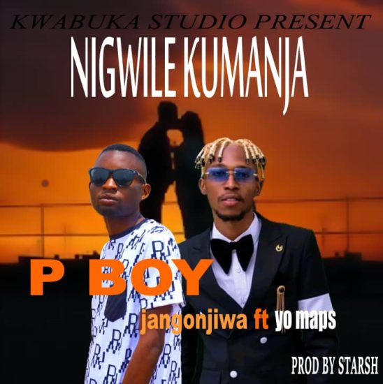 P Boy Jangonjiwa ft. Yo Maps - Nigiwile Kumanja