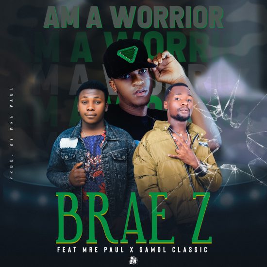 Brae Z ft. Samol Classic & Mre Paul - Am A Warrior
