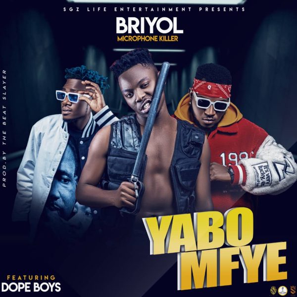 Briyol MicrophoneKiller ft Dope Boys - Yabomfye Mp3 Download