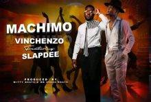 Vinchenzo ft Slap Dee - Machimo Mp3 Download