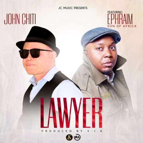 John Chiti ft. Ephraim – Lawyer Mp3 Download