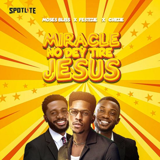 Moses Bliss - Miracle No Dey Tire Jesus Mp3 Download