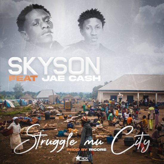 Skyson ft Jae Cash - Struggle Mu City Mp3 Download