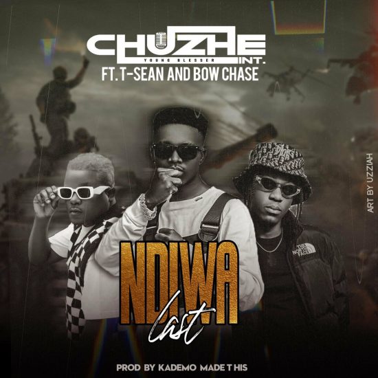 Chuzhe Int - Ndiwa Last (ft. T Sean & Bow Chase)