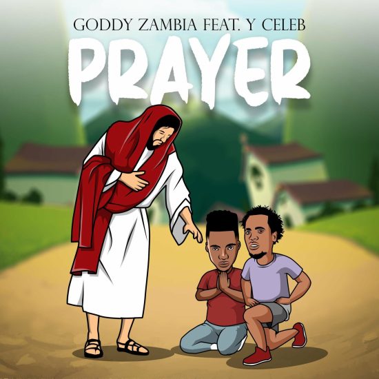 Goddy Zambia ft. Y Celeb - Prayer Mp3 Download