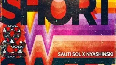 Short N Sweet ft Nyashinski - Sauti Sol Mp3 Download