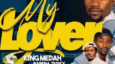 King Medah ft Trisky - My Lover Mp3 Download