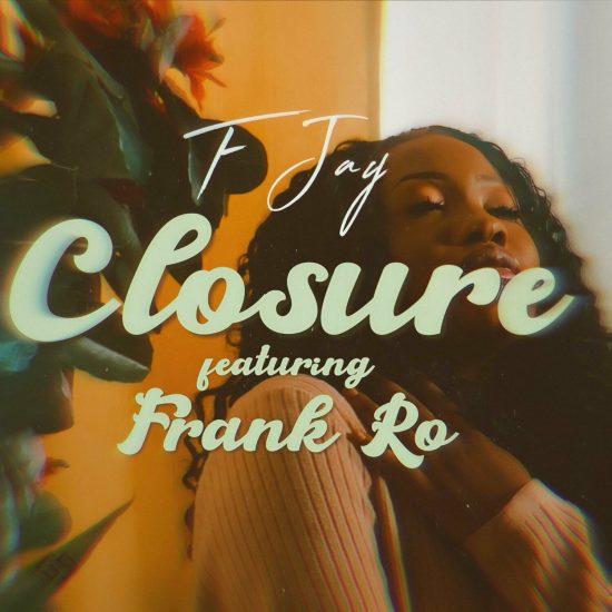 F Jay Ft. Frank Ro – Closure Mp3 Download