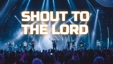 Hillsong Worship - Shout To The Lord Mp3 Download