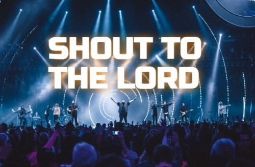 Hillsong Worship - Shout To The Lord Mp3 Download