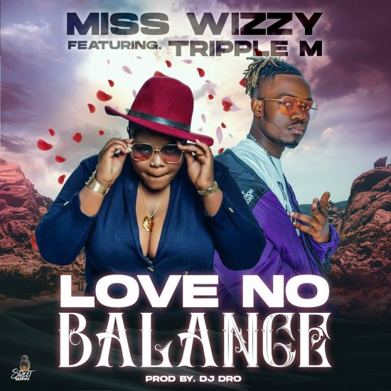 Miss Wizzy ft. Triple M - Love No Balance Mp3 Download