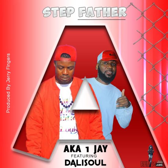 Aka 1 Jay ft Dalisoul - Step Father