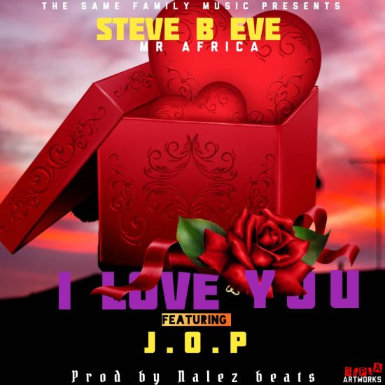 Steve B Eve Mr Africa Ft. J.O.P - I Love You Mp3 Download