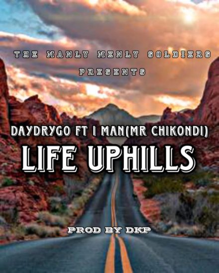 Daydrygo ft I Man (Mr Chikondi) - Life Uphills Mp3 Download