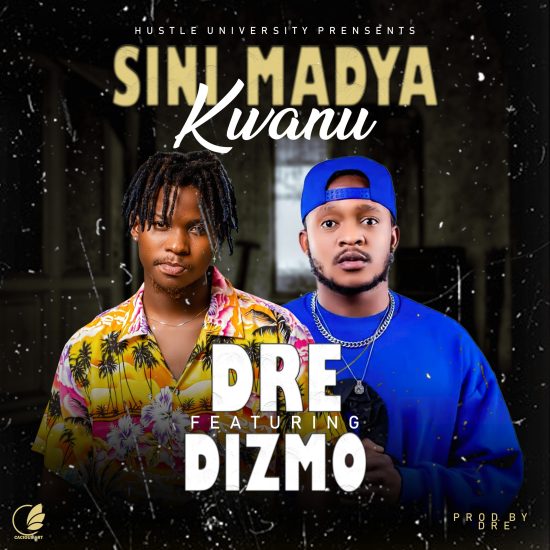 Dre ft Dizmo - SiniMadya Kwanu Mp3 Download