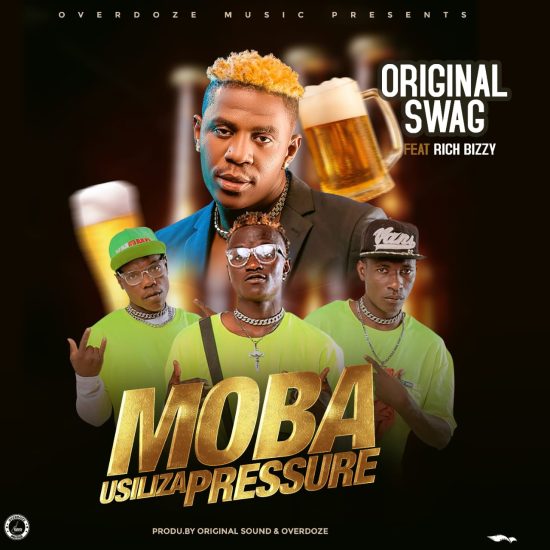 Original Swag ft Rich Bizzy - Moba Usiliza Pressure Mp3 Download 