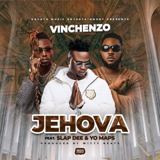 Vinchenzo ft Slapdee & Yo Maps - Jehova Mp3 Download . Vinchenzo Jehova Mp3 Download