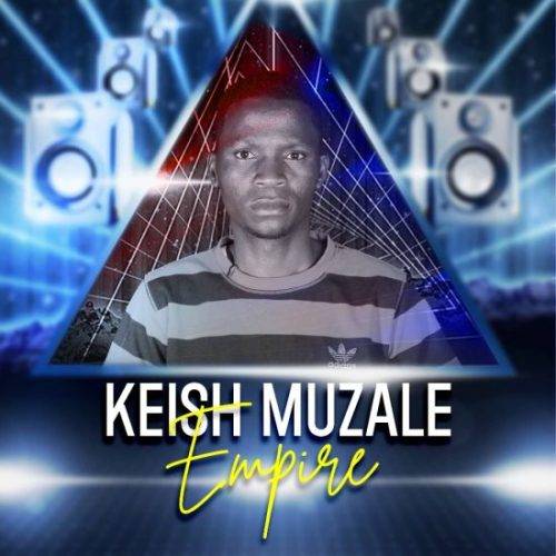 Keish Muzale Empire » I Love Zed Music