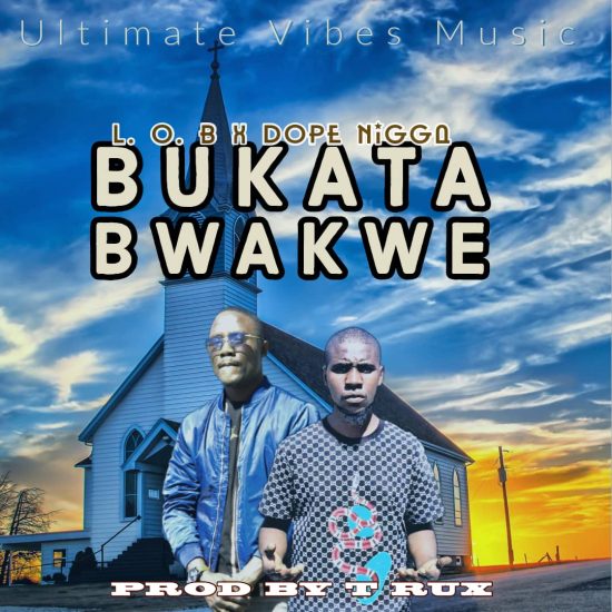 L.O.B Ft Dope Nigga - Bukata Bwakwe Mp3 Download