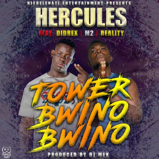 Hercules Ft. Didrek, M2 & Reality - Tower Bwino Bwino Mp3 Download